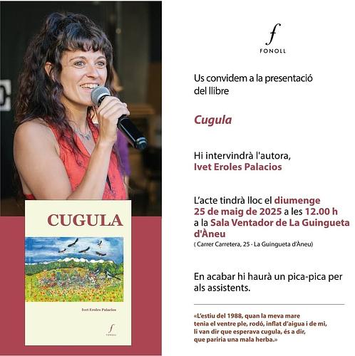 Presentació de "Cugula", d'Ivet Eroles 🌱 Aquest diumenge 25 de maig, a les 12h, a Lo Ventador de la Guingueta d'Àneu 🏵️