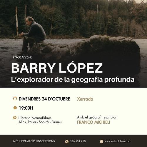 🥾BARRY LOPEZ: L’explorador de la geografia profunda

🧭Xerrada amb el el geògraf i escriptor Franco Michieli
🗓️Divendres 24 d’octubre a les 19:00h a #NaturaLlibres

📝 Més informació i inscripcions: https://www.naturallibres.com/event/trobades-nl-barry-lopez-lexplorador-de-la-geografia-profunda-amb-el-geograf-i-escriptor-franco-michieli/
