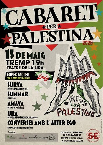 🎭 Cabaret per Palestina
📅 15 maig 2026 · 🕖 19 h

📍 Teatre La Lira de Tremp
Artistes del Pallars 🎶💃🎪 (dansa, poesia, teles, clown...)
💛 Tot el benefici es destinarà a l’escola de circ: “Free Gaza Circus”

🎟️ Pots comprar la teva entrada o fer un donatiu a:
https://www.ntlades.cat/detall.php?pro=3838&sl=1

🙏 Gràcies per col·laborar!
