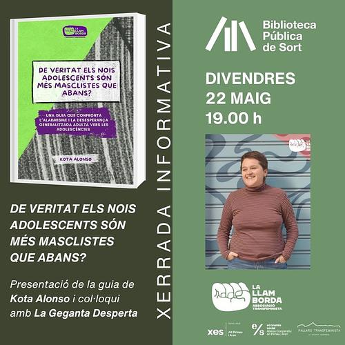 📚De veritat els nois adolescents són més masclistes que abans?

✨ Presentació de la nova guia de Kota Alonso, un espai per reflexionar col·lectivament.

✨ Una guia basada en la recerca i Treball de Fi de Màster “Resistències i estratègies pedagògiques davant els discursos antifeministes a les aules de secundària de l’Alt Pirineu”

💬 Un col·loqui necessari per confrontar alarmismes i obrir debat des d’una mirada crítica i transfeminista, amb la participació de La Geganta Desperta

📍 Biblioteca Pública de Sort
🗓 Divendres 22 de maig
⏰ 19.00 h

Us hi esperem! 💜