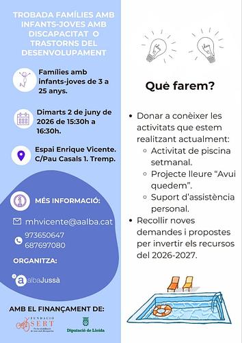 Trobada de famílies amb infants-joves amb discapacitat o transtorns del desenvolupament.

🗓️ Dimarts 2 de juny de 2026
🕒 15:30 h a 16:30 h 
📍 Espai Enrique Vicente. C/ Pau Casals 1, Tremp. 

👉🏼 Més informació:
mgvicente@aalba.cat
973 65 06 47
687 69 70 80